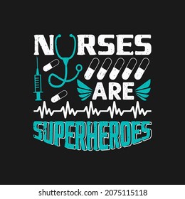 Nurses are superheroes - nurse day typographic quotes design and vector graphic.