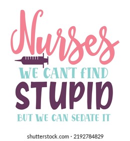 Nurses We Cant Find Stupid We Stock Vector (Royalty Free) 2192784829 ...