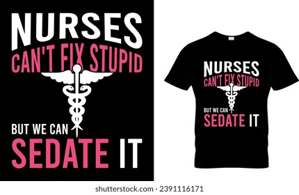 Enfermeras No Podemos Arreglar Estúpido Pero Podemos Sedar El Diseño De Camisetas