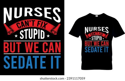 Enfermeras No Podemos Arreglar Estúpido Pero Podemos Sedar El Diseño De Camisetas