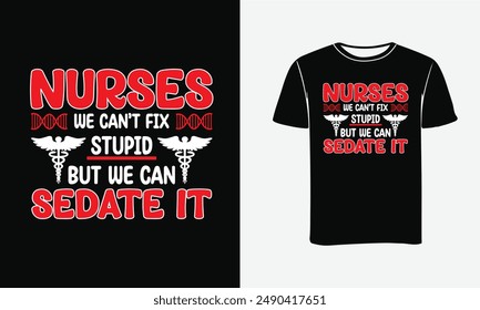 Nurses we can't fix stupid but we can sedate it  Nursing t-shirt design - Print, Poster . 