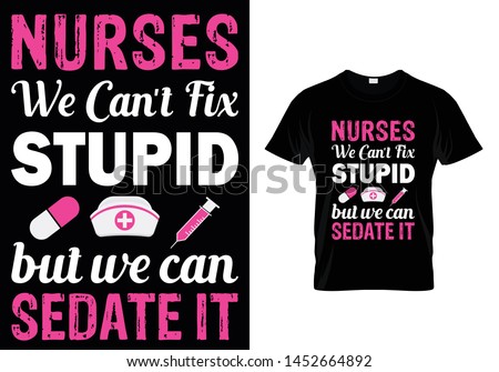 Nurses We Can't fix Stupid but we can SEDATE it. Nurse T-shirt