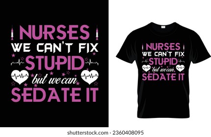 Nurses we cant's fix stupid but we can sedate it