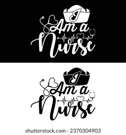 I am a Nurse-Vector Nursing T-shirt Design For nurse.