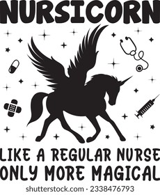 Nursicorn like a regular nurse only more magical, Nurse SVG Design, SVG File, SVG Cut File, T-shirt design, Tshirt design svg