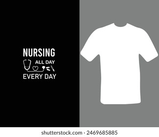 Nursing All Day Every Day T-Shirt For My New Work.