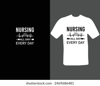 Nursing All Day Every Day T-Shirt For My New Work.