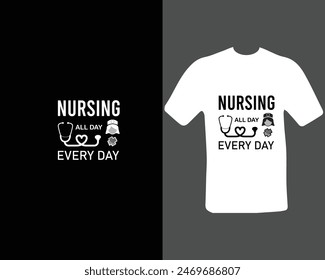 Nursing All Day Every Day T-Shirt For My New Work.