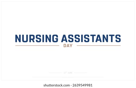 Nursing Assistants Day on white background, Typographic Design of Nursing Assistants Day, Vector Design of Nursing Assistants Day, Nursing Assistants Day Design