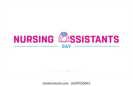 Nursing Assistants Day on white background, Typographic Design of Nursing Assistants Day, Vector Design of Nursing Assistants Day, Nursing Assistants Day Design