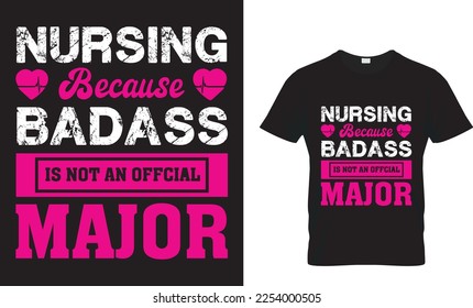 Nursing because badass is not an offcial major... T-Shirt Desing