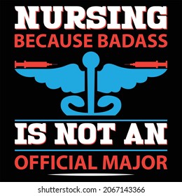 Nursing because badass is not an official major t shirt design