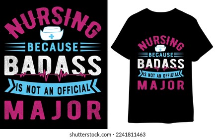 Nursing because badass is not an official major t shirt design