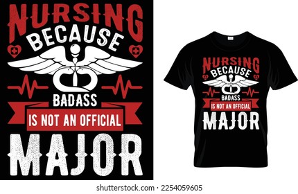 Nursing because badass is not an official major t-shirt design template