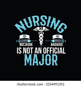 Nursing because badass is not an official major t-shirt design EPS file
