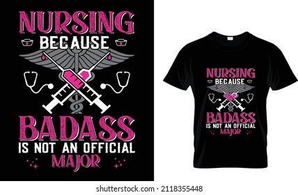 Nursing Because Badass -Vector graphic, typographic, vintage, label, badge, logo, icon or t-shirt