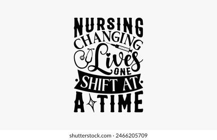 Nursing Changing Lives One Shift At A Time - Nurse T-shirt Design, Isolated On Fresh Pattern Black, Vector With Typography Text, Web Clip Art T-shirt.