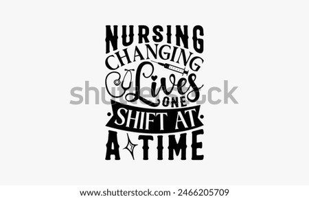 Nursing Changing Lives One Shift At A Time - Nurse T-shirt Design, Isolated On Fresh Pattern Black, Vector With Typography Text, Web Clip Art T-shirt.