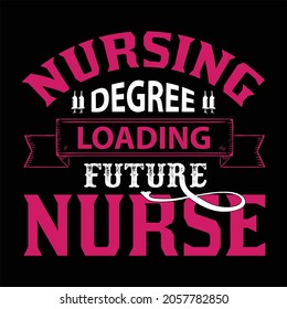 Nursing Degree Loading  Future Nurse  T SHIRT DESIGN