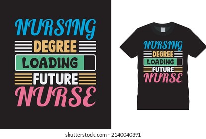 Nursing Degree Loading Future Nurse T Shirt Design