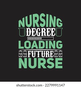 Nursing degree loading future nurse - Nurse typographic quotes design vector.
