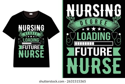 Nursing degree loading future nurse t-shirt design, Nurse Typography T-Shirt Design with Medical Elements