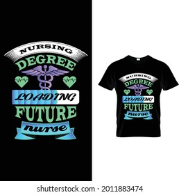 Nursing degree loading future nurse...t-shirt design