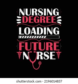 Nursing Degree Loading T Shirt Design