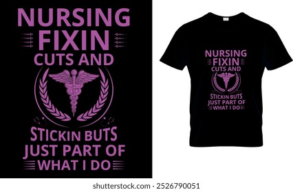 Nursing fixin cuts and stickin buts just part of  
what i do T Shirt