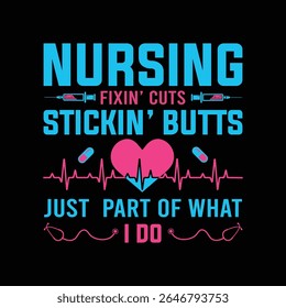 Nursing fixin'butts just part of what i do.Nursing t-shirt design.