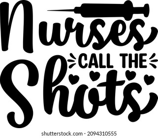 Nursing Graphics Nurses Call Me Shots Svg Design