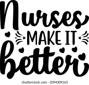 Nursing Graphics Nurses Make it Better Svg Design