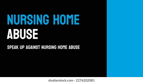 Nursing Home Abuse - Mistreatment of elderly residents in nursing homes.