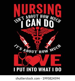 "Nursing isn't about how much I can do.." Nursing T-shirt Design