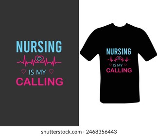 Nursing is my calling t-shirt for my new work. Nursing t-shirt design template.