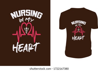  Nursing in My Heart T Shirt Design. Lettering. Can be used for prints bags, t-shirts, posters, cards. Vector graphic, typographic poster, vintage, label.