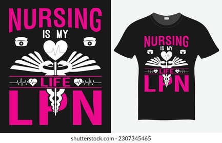 Nursing Is My Life LPN - Nurse Vector Tshirt - Nurse T-shirt Design Template - Print.