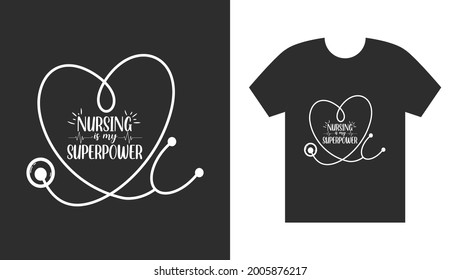 Nursing Is My Superpower Super hero nurse life T shirt Design.Creative Nurse T-Shirt Design, Vector graphic, typography T-shirt Design.Nurse Day Gift.Nurse Gift