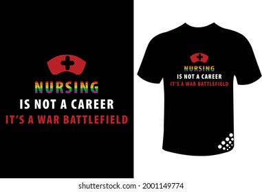 Nursing is not a career it's a war battlefield motivational nurse t-shirt design quote  