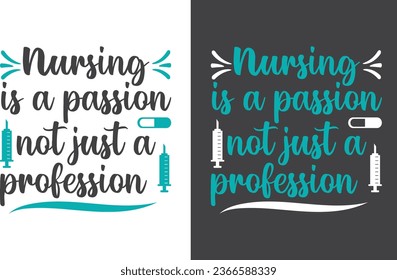 Nursing is a passion not just a profession  typography T-Shirt design