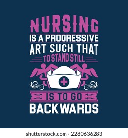 Nursing is a progressive art such that to stand still is to go backwards t-shirt vector design template. Medical element with syringe vector. Good for poster and label.