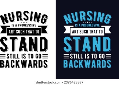 nursing is a progressive art such that to stand still is to go back wards, Nurse Quotes Clipart vector design, Nurses practitioner typographic saying design