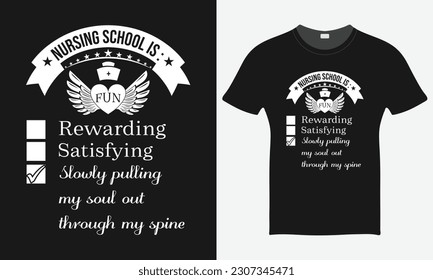 Nursing School Is Rewarding , Satisfying - Nurse Vector Tshirt - Nurse T-shirt Design Template - Print.