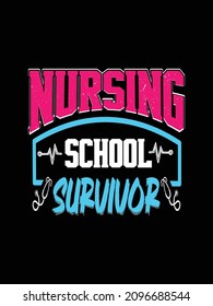 Nursing school survivor Nurse Tshirt design typography lettering merchandise design