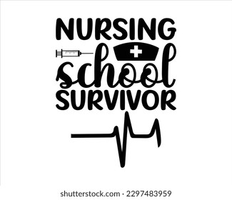 Nursing School Survivor Svg design,Nurse Design SVG ,nurse svg,nurse T shirt design, nurse cut file,nurse svg,Nurse Quotes SVG, Doctor Svg svg