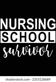 Nursing school survivor vector art design, eps file. design file for t-shirt. SVG, EPS cuttable design file