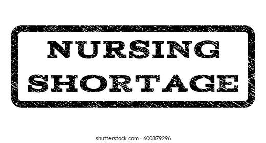 Nursing Shortage watermark stamp. Text tag inside rounded rectangle with grunge design style. Rubber seal stamp with dirty texture. Vector black ink imprint on a white background.