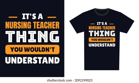 Nursing Teacher T Shirt Design. It's a Nursing Teacher Thing, You Wouldn't Understand