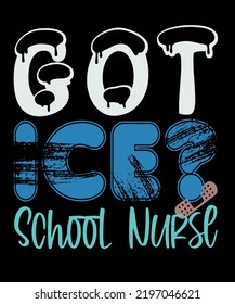 Nursing t-shirt design, Got Ice School Nurse print template, nurse t-shirt apparel