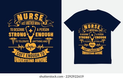 Nursing T-Shirt Design with a Quote of "Nurse Just another word to describe a person strong enough to tolerate anything and soft enough to understand anyone".